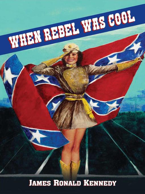 Title details for When Rebel Was Cool by James Ronald Kennedy - Available